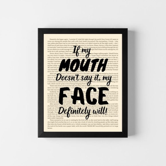 Other - If my Mouth Doesn't Say it my Face Will Art Print, Funny Wall Art Print, Decor